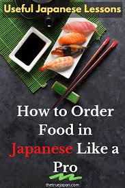 How To Order Food In Japan Using Japanese Order Food Food Japanese
