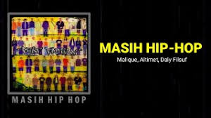 2010 masih hip hop (feat. Masih Hip Hop Malique Altimet Daly Filsuf Lirik Youtube