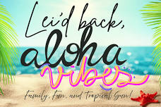 Lei'd Back! Aloha vibes, Family, Fun, and Tropical Sun!