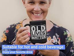 Amazon.com: Old Lives Matter Gifts For Elderly Men Old People Gifts Old  Lives Still Matter Coffee Mug 15oz Best Gifts For Seniors Funny Gifts For  ...