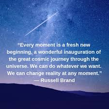 To live will be an awfully big adventure. Every Moment Is A New Beginning Victoria Ichizli Bartels