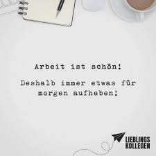 Visual Statements Arbeit Ist Schon Deshalb Immer Etwas Fur Morgen Aufheben Spruche Zitate Quotes Liebli Visual Statements Lebensweisheiten Statements