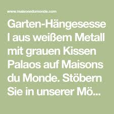 Garten Hangesessel Aus Weissem Metall Mit Grauen Kissen Kissen Metall Garten