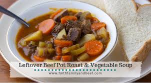 Chop roast into cubes or shred into bite size pieces. Leftover Beef Pot Roast Vegetable Soup Faith Family Beef