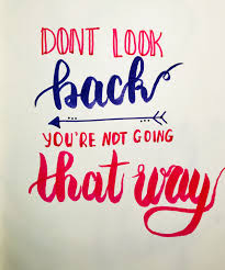 Check spelling or type a new query. Don T Look Back You Re Not Going That Way Hand Lettering Quote Hand Lettering Quotes Doodle Lettering Lettering Quotes