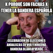 Alemania es el principal país de residencia de estos visitantes, con 143.769, el 22,8% del total, seguido de francia (116.340 turistas) e italia (40.509). Meme Willy Wonka K Porqua C Son Fachas X Tener La Bandera Espaa Ola Celebracia N De Elecciones Andaluzas En Vox Y Ninguna Bandera Blancayverde 30118935
