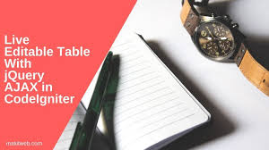 Live Editable Table With Jquery Ajax In Codeigniter