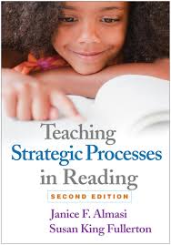 Teaching Strategic Processes in Reading by: Janice F. Almasi