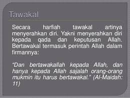 Dalam pengertian yang sederhana, tawakal artinya mewakilkan, sedangkan secara lebih luas, tawakal artinya tawakal adalah tahapan ketika seorang hamba telah melalui fase ikhtiar. Maqamat Hal Dan Mahabbah