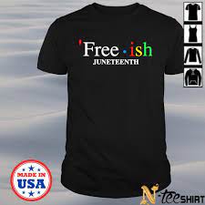 Design your everyday with juneteenth t shirts you'll love to add to your closet. Free Ish Juneteenth Shirt Hoodie Sweater And Ladies Tee