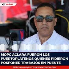 VICE MINISTRO DICE, AUTORIDADES DE PUERTO PLATA LE PIDIERON POSPONER  CONSTRUCCIÓN DEL PUENTE CANGREJOS, SI ESTO ES VERDAD, SERIA BUENO CONOCER  CUALES FUERON LOS FUNCIONARIOS DE PUERTO PLATA QUE LE ...