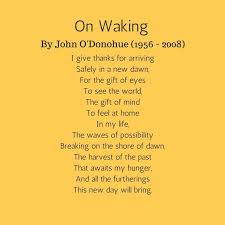 One Of My Favorite Poems To Share On Thanksgiving On Waking By John O Donohue John Odonohue Quotes Poem Quotes Inspirational Quotes