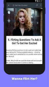 You want to know how he would spend a date and that lets him know you are thinking of going on a date with him, but you want to make it perfect for him. Updated Flirty Questions To Ask A Girl Pc Android App Download 2021