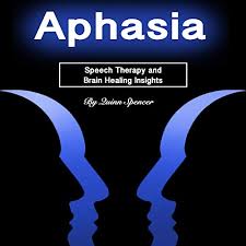 Speech therapy apps for stroke recovery are here! Aphasia Speech Therapy And Brain Healing Insights Audiobook Quinn Spencer Audible Co Uk