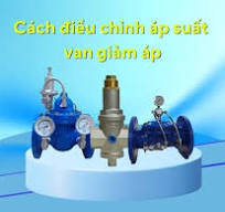 Cách điều chỉnh áp suất van giảm áp đúng kỹ thuật