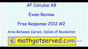 Calculus problems and worksheets calculus problems linear function, quadratic function. 2012 Ap Calculus Frq 2 Areas And Volume Of Solids Of Revolution Cross Sectional Youtube