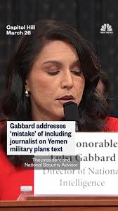 Director of National Intelligence Tulsi Gabbard addresses the “mistake” of  accidentally including a journalist in a group chat discussing military  plans in Yemen.