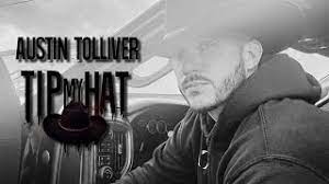 Austin Tolliver Tip My Hat Official Lyric Video Youtube