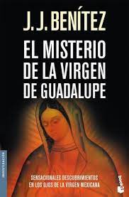 Benítez nunca hubiera deseado escribir. El Misterio De La Virgen De Guadalupe J J Benitez Libro Epub Libros Para Leer Libros De Lectura Como Descargar Libros Gratis