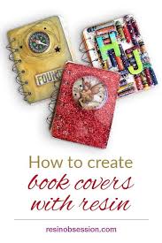 Book Cover Diy 5 Resin Cover Book Ideas Resin Obsession Book Cover Art Diy Book Cover Diy Book Binding Diy
