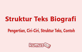 Struktur Teks Biografi Jelaskan Sebutkan Jenis Dan Tujuan