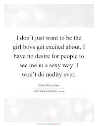 I Don T Just Want To Be The Girl Boys Get Excited About I Have Picture Quotes