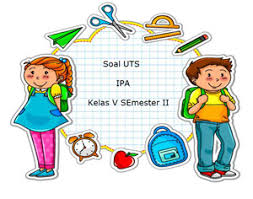 Lks sejarah kebudayaan islam (ski) mi kelas 5. Soal Uts Ipa Kelas 5 Semester 2 Plus Kunci Jawaban Juragan Les