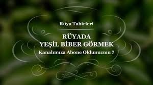 Ruyada Yesil Biber Gormek Yesil Biber Yemek Tabiri Ve Yorumu Ruya Ta Yorum Ruya Ruya Yorumu