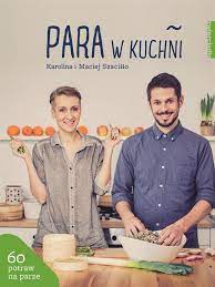 Jak schudnąć w zgodzie ze swoją naturą? Para W Kuchni Karolina Szacillo Maciej Szacillo 7474126742 Oficjalne Archiwum Allegro