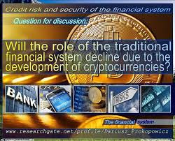 I do not think cryptocurrency is nowhere near the traditional financial system right now but with the upcoming etf and the turning into commodity cryptocurrency is just for speed in sending and receiving money if you're not living in the country with someone you're sending to, cause banks are. Will The Role Of The Traditional Financial System Decline Due To The Development Of Cryptocurrencies