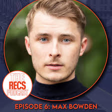 The Recs Meets Max Bowden