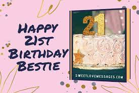♣ wishing you a very special. 21st Birthday Wishes For Best Friend 2021 Sweet Love Messages