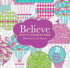 I also thought my thoughts were who i am. Believe Adult Coloring Book 31 Stress Relieving Designs Studio Artists Coloring Books Peter Pauper Press Zoe Ingram 9781441320087 Amazon Com Books