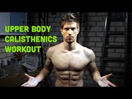 upper body calisthenics workout bigger