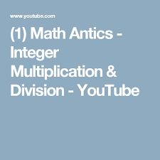 1 Math Antics Integer Multiplication Division Youtube Multiplication And Division Math Free Math