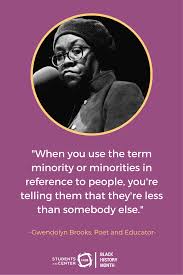 Inspiration From Poet And Educator Gwendolyn Brooks Never Liked The Word Used That Way