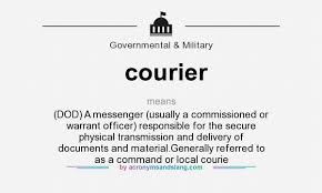 Courier Dod A Messenger Usually A Commissioned Or Warrant Officer Responsible For The Secure Physical Transmission And Delivery Of Documents And Material Generally Referred To As A Command Or Local Courie By