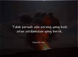 Kalau malaysia mau konfrontasi militer, kita hadapi dengan konfrontasi militer. 50 Kata Kata Tentang Perang Dunia Yang Bijak Sepositif