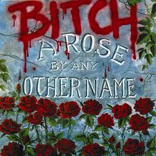 Listen to music from a rose by any other name like georgia, i sing a lot & more. A Rose By Any Other Name Ep Single By Bitch Spotify