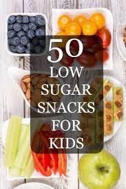 50 Easy Low Sugar Snacks For Kids Low Sugar Snacks Snacks Low Sugar Diet