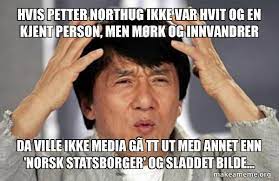 Klæbo mer enn tredoblet inntekten, mens northug fremdeles håver inn millioner. Hvis Petter Northug Ikke Var Hvit Og En Kjent Person Men Ma Rk Og Innvandrer Da Ville Ikke Media Ga Tt Ut Med Annet Enn Norsk Statsborger Og Sladdet Bilde Jackie Chan Why