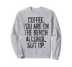 The bench has over 724 reviews and has an average rating of four and a half stars. Buy Coffee You Are On The Bench Alcohol Suit Up T Shirt Tees Design