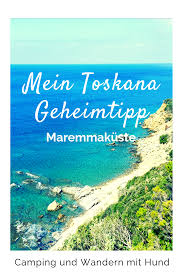 immer wieder italien mein ultimativer toskana geheimtipp toskana reisen italien meer italien urlaub