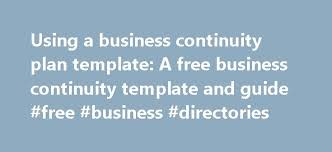 Using A Business Continuity Plan Template A Free Business Continuity Template And Business Continuity Planning Business Continuity Best Online Business Ideas