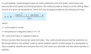 In order to calculate the wind chill information about the temperature and the wind speed is required. You Are Going To Write The Function That Returns The Chegg Com