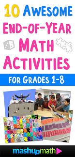 It's fun and easy with no selling. 10 Awesome End Of Year Math Activities For Grades 1 8 Mashup Math
