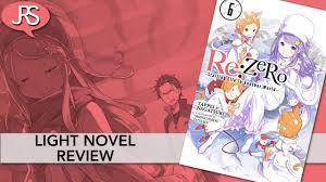 Re Zero Volume 6 Light Novel Review Justus R Stone