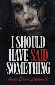 I Should Have Said Something by Gayle Elaine Stallworth
