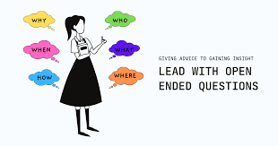 A behavioral interview question is one in which a person asks you. Leading With Open Ended Questions Giving Advice To Gaining Insight Techtello