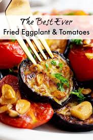 Best Fried Eggplant Recipe With Tomatoes Eggplant Side Dishes Fried Eggplant Recipes Eggplant Recipes